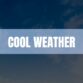 Text that says Cool Weather on a baby blue rectangle with clouds in the backgroud