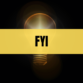 Text that says FYI on a yellow rectangle with a light bulb in the background.