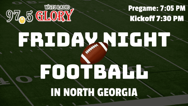 Friday Night Football in North Georgia on 97.5 Glory FM, pregame 7:05 PM, kickoff 7:30 PM.